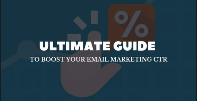 Ultimate Guide to Boost Your Email Marketing CTR