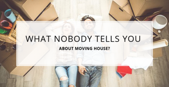 What Nobody Tells You About Moving House?