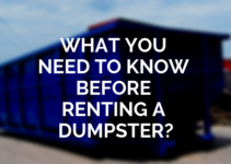 What You Need to Know Before Renting a Dumpster?