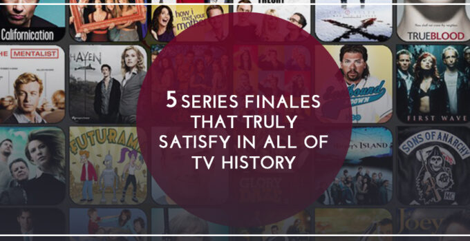5 Epic Series Finales that Truly Satisfy in all of TV History