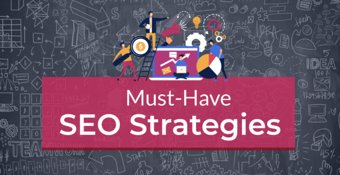 Must Have SEO Strategies That Define The Current Best Practices
