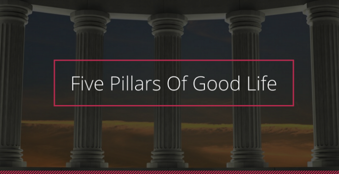 The 5 Pillars of the Good Life