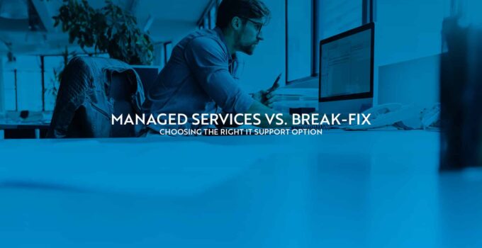 The difference between Managed IT Services and Break/Fix Services