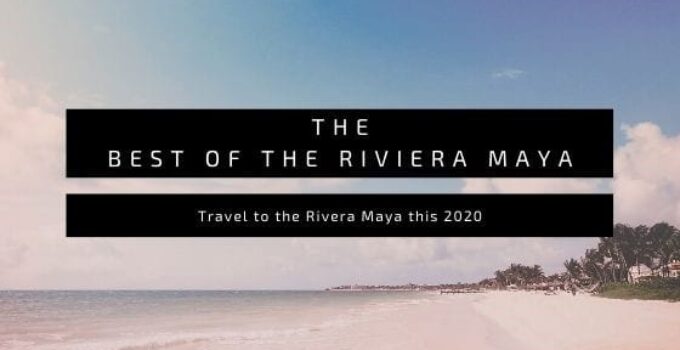 The Best of the Riviera Maya This 2024