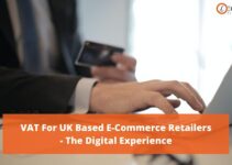 VAT For UK Based E-Commerce Retailers – The Digital Experience