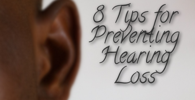 8 Tips for Preventing Hearing Loss