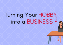 A Guide to Turning Your Hobby Into a Business