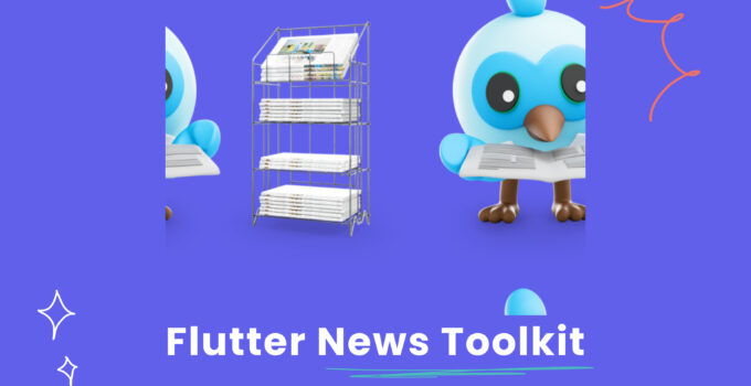Everything That You Should Know About Flutter News Toolkit