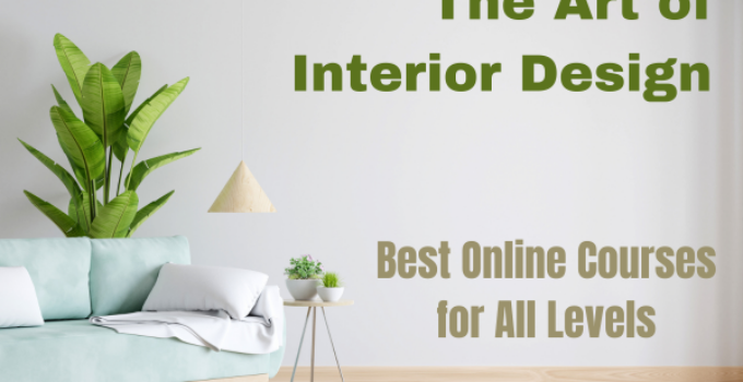 The Art of Interior Design: Best Online Courses for All Levels