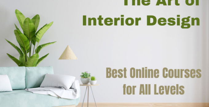 The Art of Interior Design - Best Online Courses for All Levels