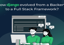 How Django Evolved from A Backend to A Full Stack Framework?