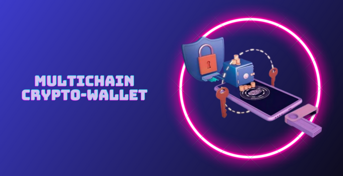 What is a Multichain Wallet? Choosing the Best